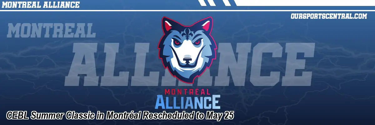 CEBL Summer Classic in Montréal Rescheduled to May 25