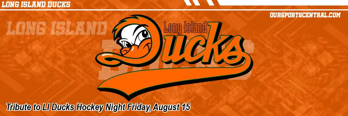Tribute to LI Ducks Hockey Night Friday, August 15