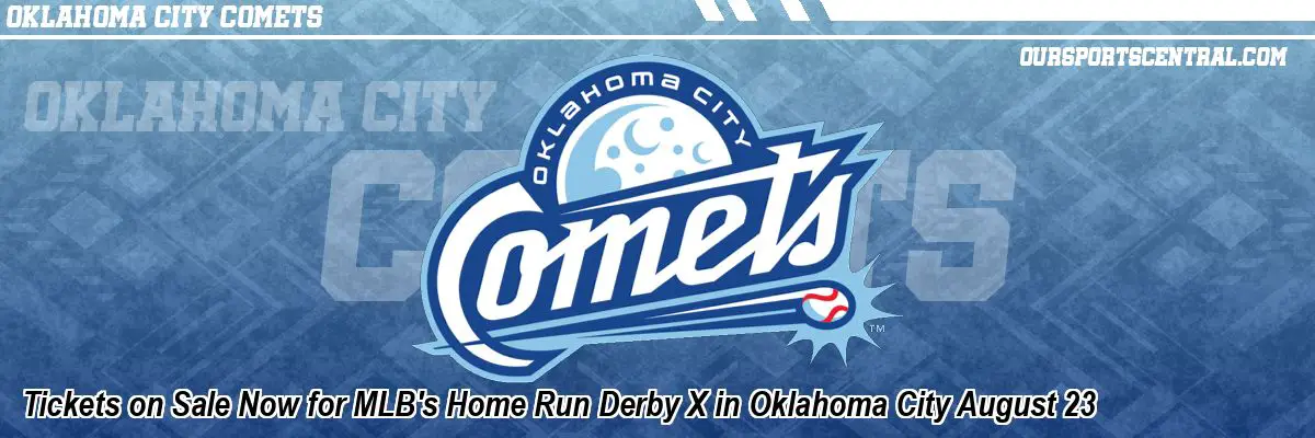 Tickets on Sale Now for MLB's Home Run Derby X in Oklahoma City August 23