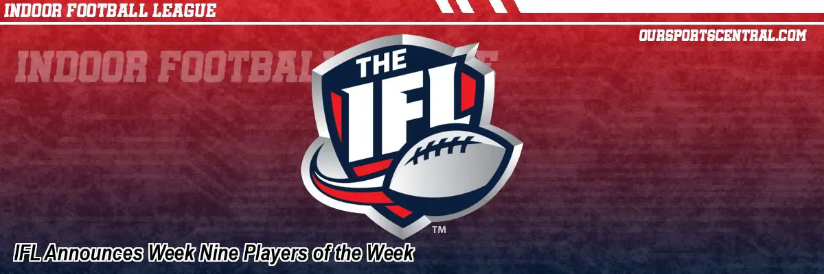 IFL Announces Week Nine Players of the Week