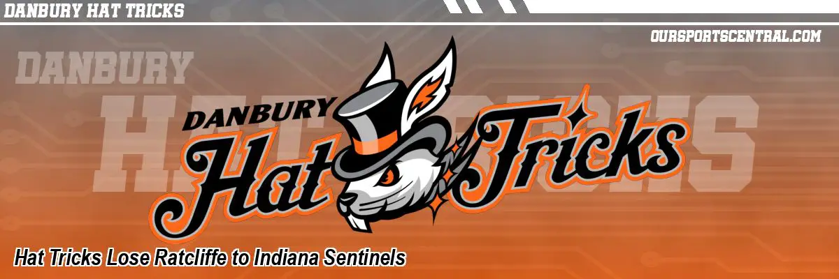 Hat Tricks Lose Ratcliffe to Indiana Sentinels