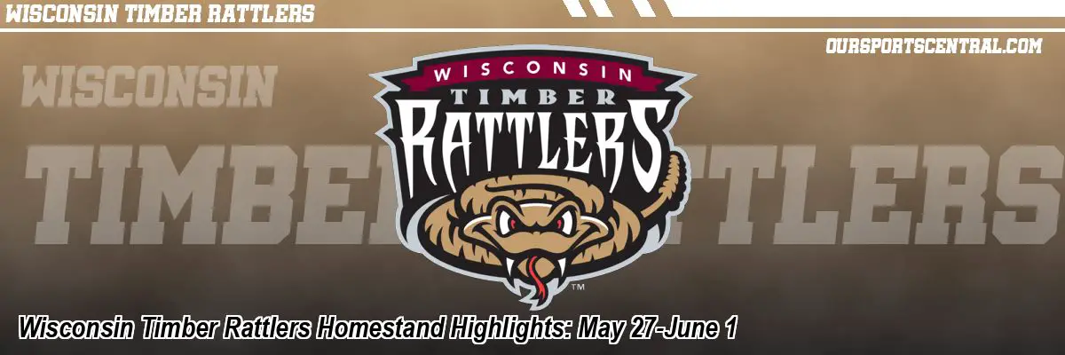 Wisconsin Timber Rattlers Homestand Highlights: May 27-June 1