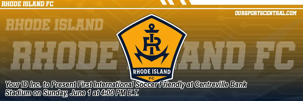 Your ID Inc. to Present First International Soccer Friendly at Centreville Bank Stadium on Sunday, June 1 at 4:00 PM E.T.