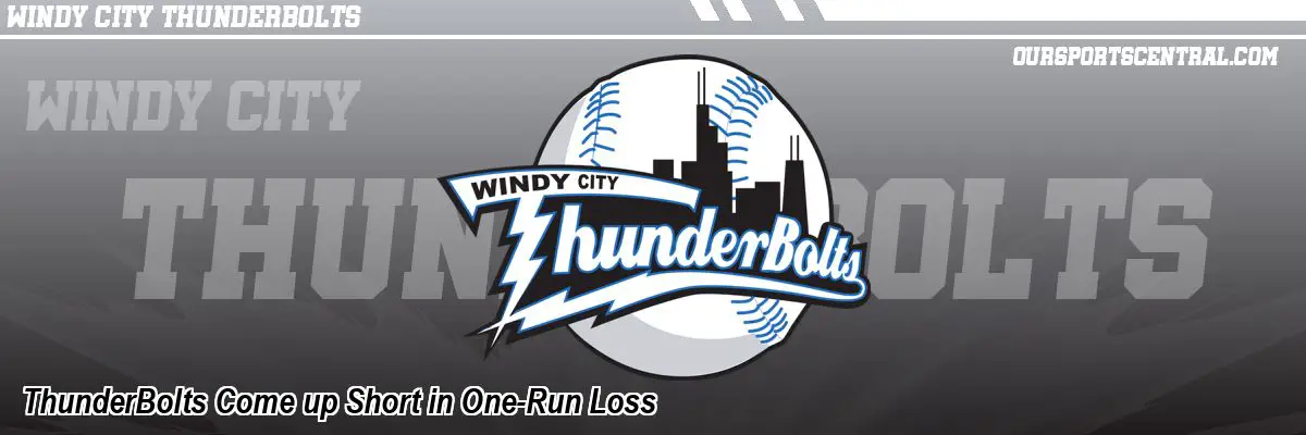 ThunderBolts Come up Short in One-Run Loss