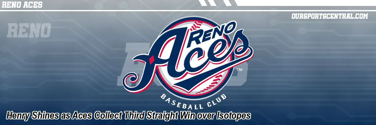 Henry Shines as Aces Collect Third Straight Win over Isotopes