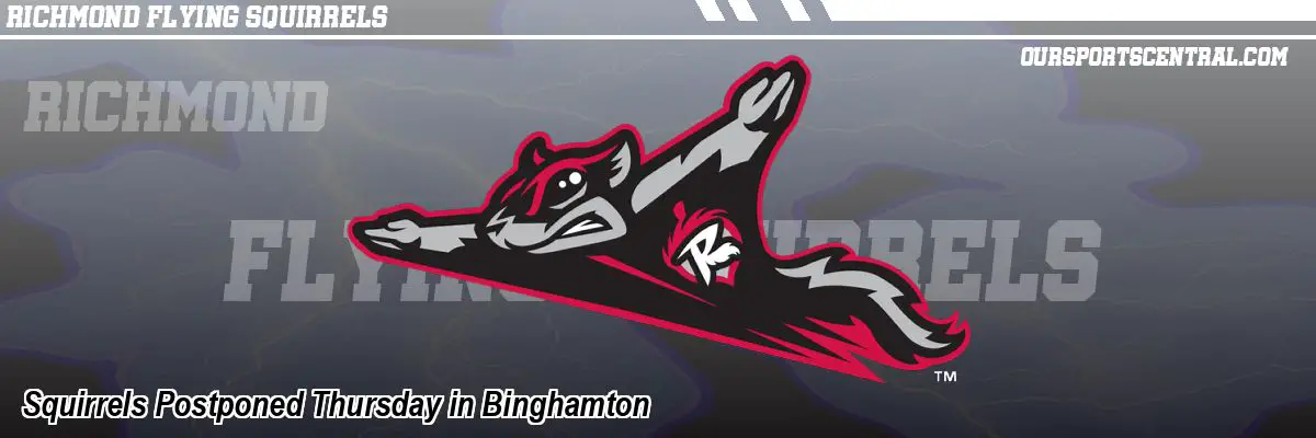 Squirrels Postponed Thursday in Binghamton
