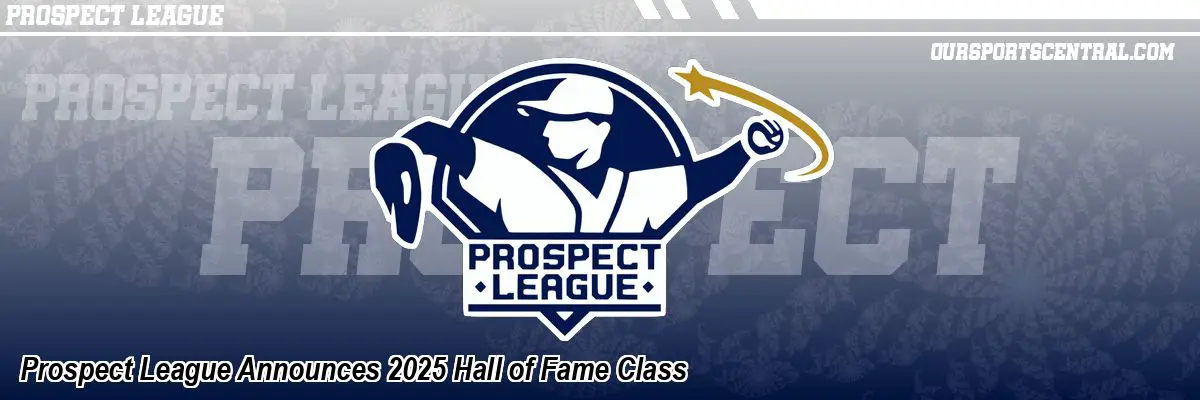 Prospect League Announces 2025 Hall of Fame Class