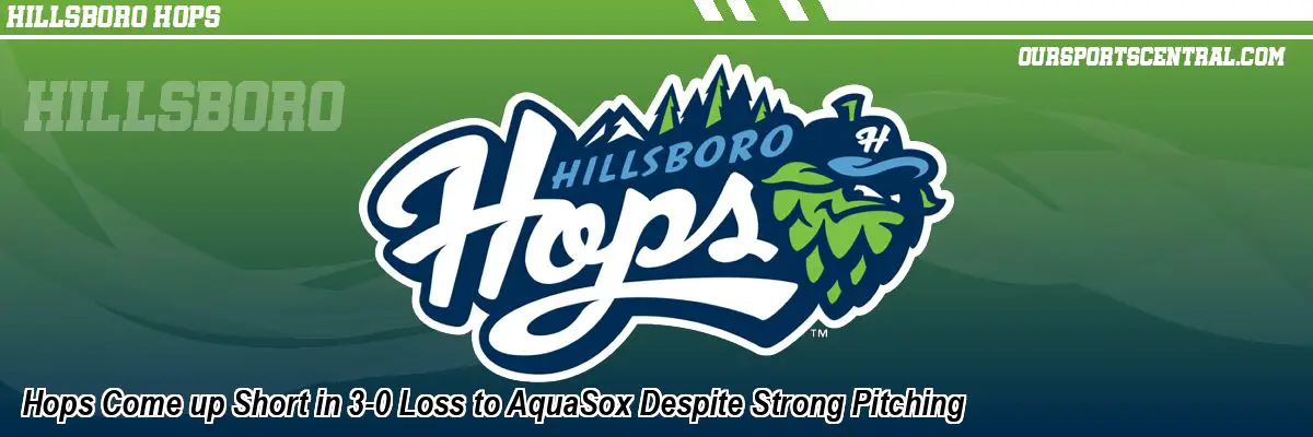 Hops Come up Short in 3-0 Loss to AquaSox Despite Strong Pitching