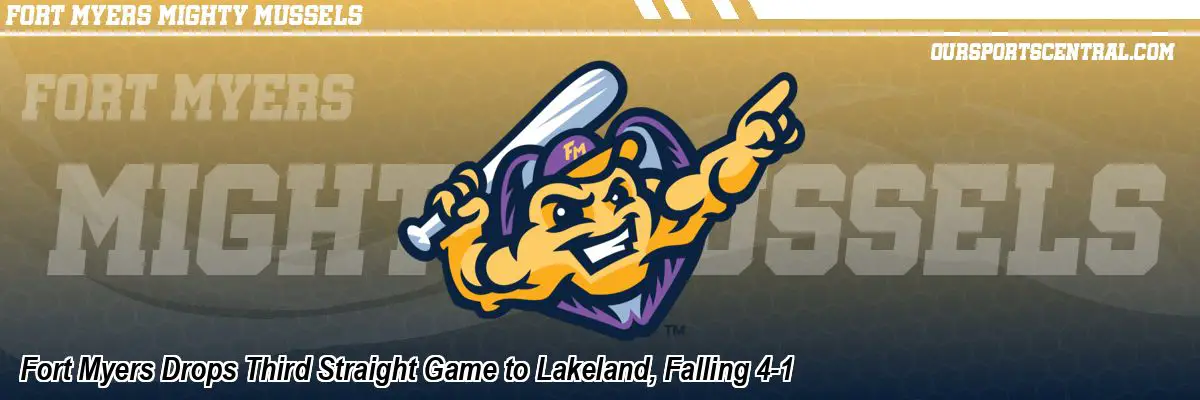 Fort Myers Drops Third Straight Game to Lakeland, Falling 4-1
