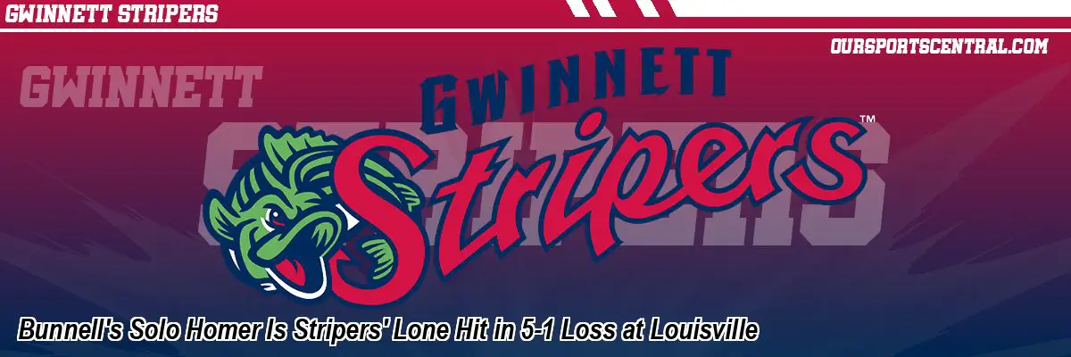 Bunnell's Solo Homer Is Stripers' Lone Hit in 5-1 Loss at Louisville