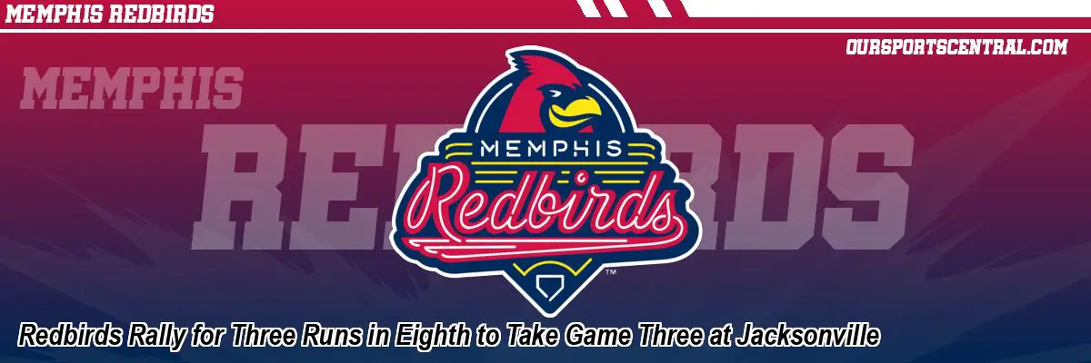 Redbirds Rally for Three Runs in Eighth to Take Game Three at Jacksonville