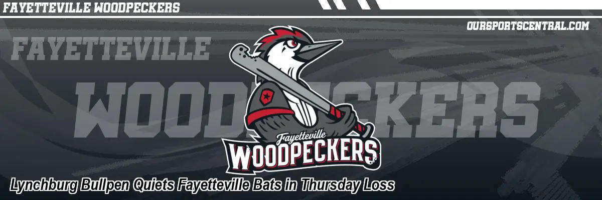 Lynchburg Bullpen Quiets Fayetteville Bats in Thursday Loss