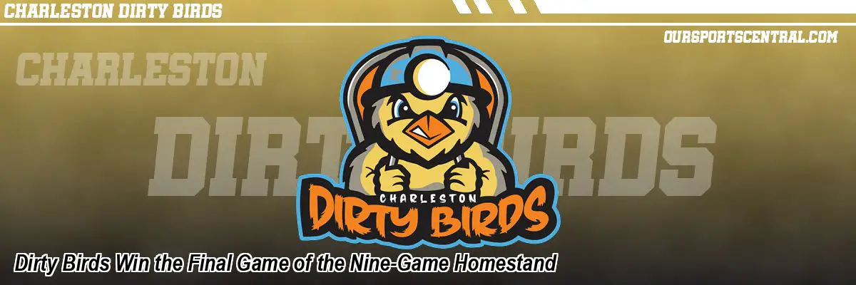 Dirty Birds Win the Final Game of the Nine-Game Homestand