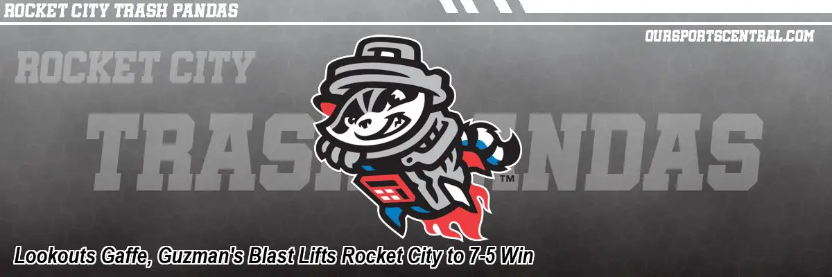 Lookouts Gaffe, Guzman's Blast Lifts Rocket City to 7-5 Win