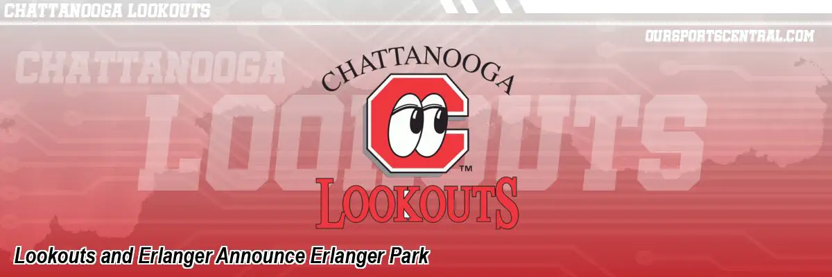 Lookouts and Erlanger Announce Erlanger Park