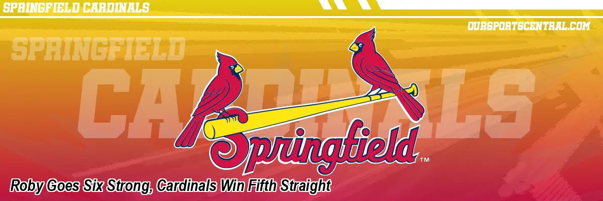 Roby Goes Six Strong, Cardinals Win Fifth Straight