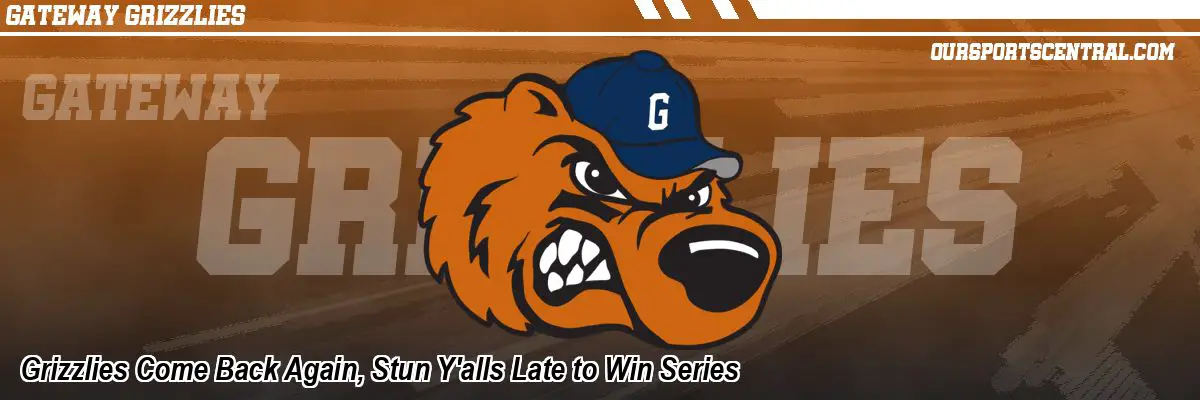 Grizzlies Come Back Again, Stun Y'alls Late to Win Series