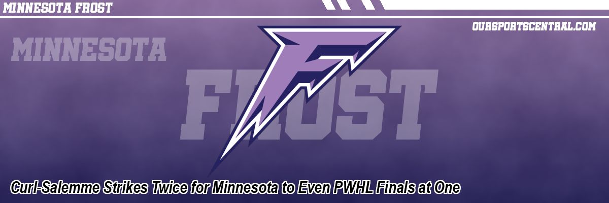 Curl-Salemme Strikes Twice for Minnesota to Even PWHL Finals at One