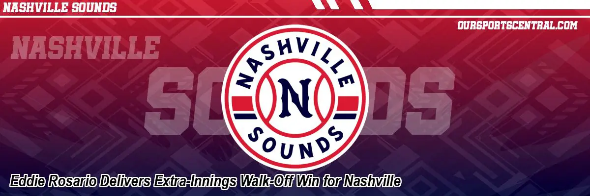 Eddie Rosario Delivers Extra-Innings Walk-Off Win for Nashville