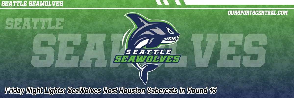 Friday Night Lights: SeaWolves Host Houston Sabercats in Round 15