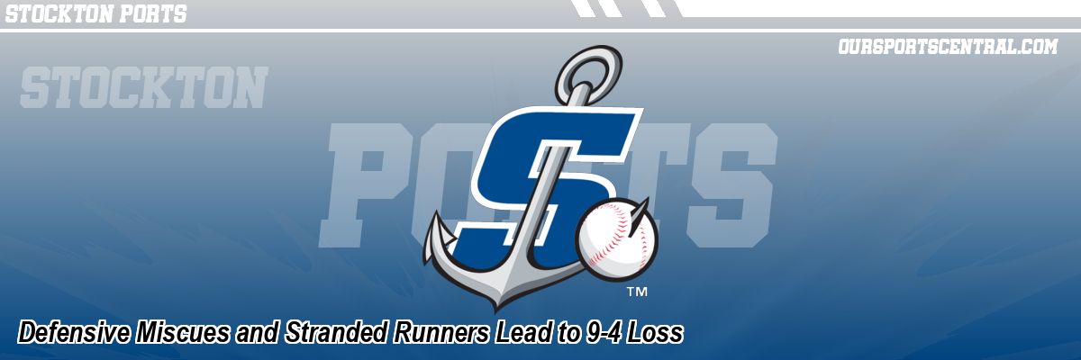 Defensive Miscues and Stranded Runners Lead to 9-4 Loss