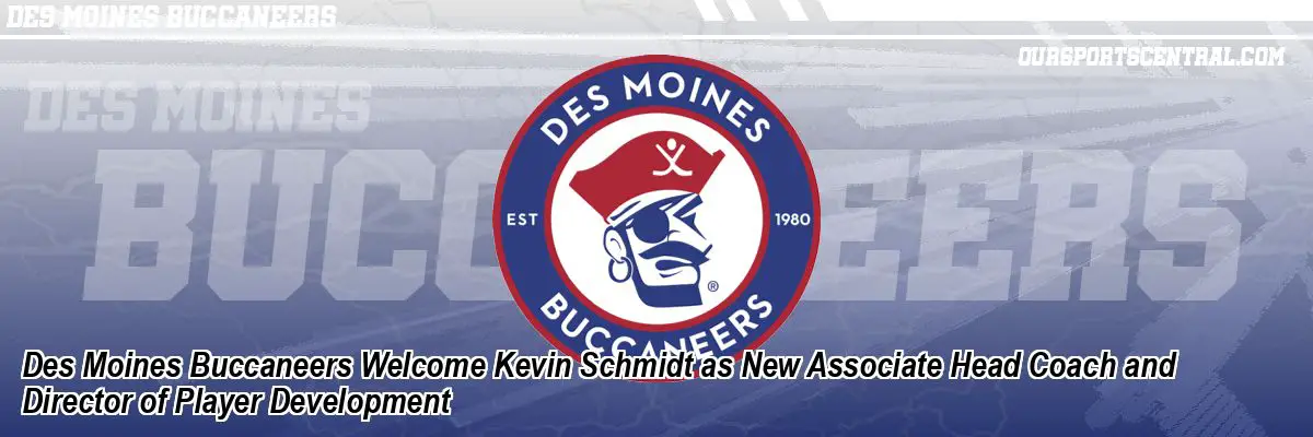 Des Moines Buccaneers Welcome Kevin Schmidt as New Associate Head Coach and Director of Player Development