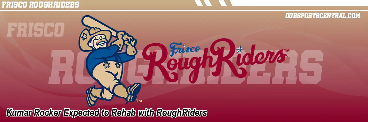 Kumar Rocker Expected to Rehab with RoughRiders
