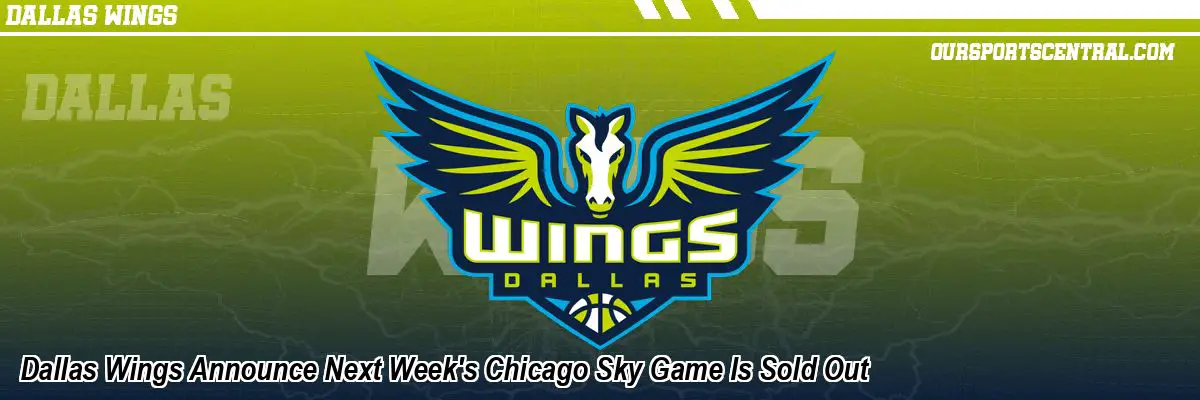 Dallas Wings Announce Next Week's Chicago Sky Game Is Sold Out