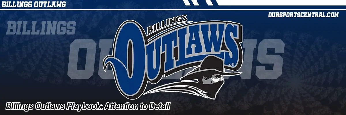 Billings Outlaws Playbook: Attention to Detail