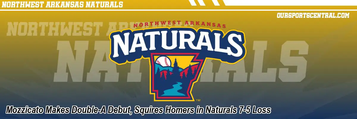 Mozzicato Makes Double-A Debut, Squires Homers in Naturals 7-5 Loss