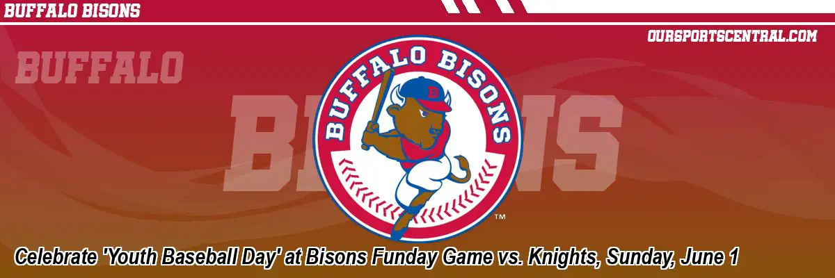 Celebrate 'Youth Baseball Day' at Bisons Funday Game vs. Knights, Sunday, June 1