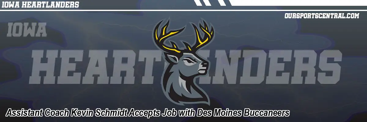 Assistant Coach Kevin Schmidt Accepts Job with Des Moines Buccaneers