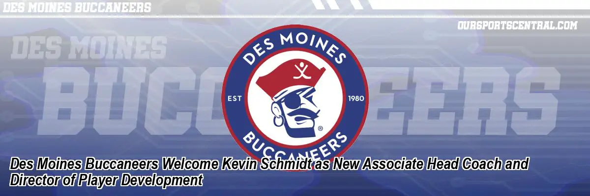 Des Moines Buccaneers Welcome Kevin Schmidt as New Associate Head Coach and Director of Player Development