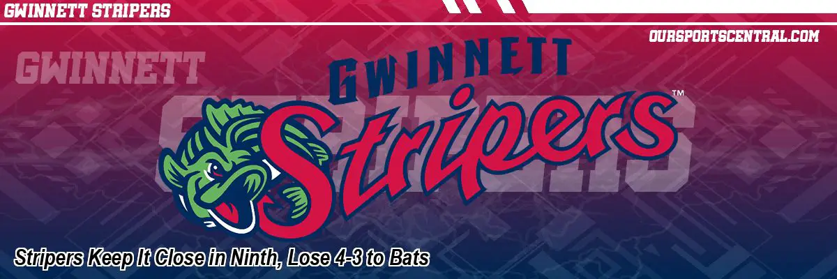Stripers Keep It Close in Ninth, Lose 4-3 to Bats
