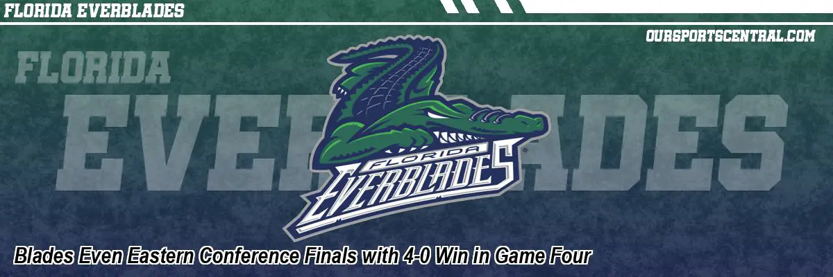 Blades Even Eastern Conference Finals with 4-0 Win in Game Four