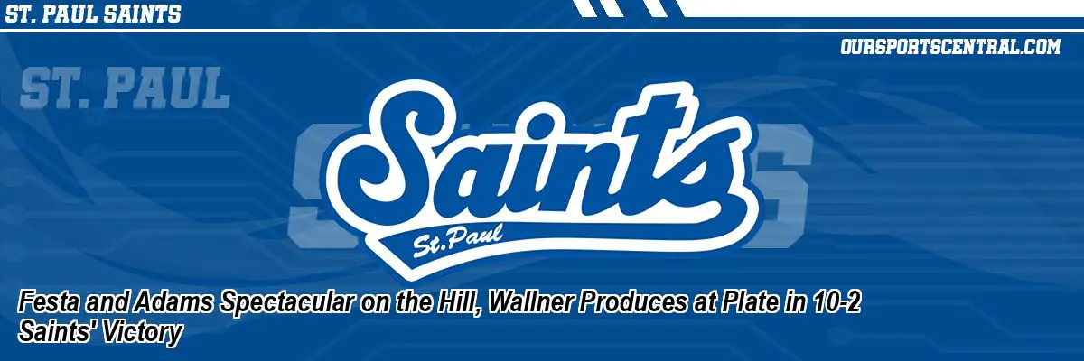 Festa and Adams Spectacular on the Hill, Wallner Produces at Plate in 10-2 Saints' Victory