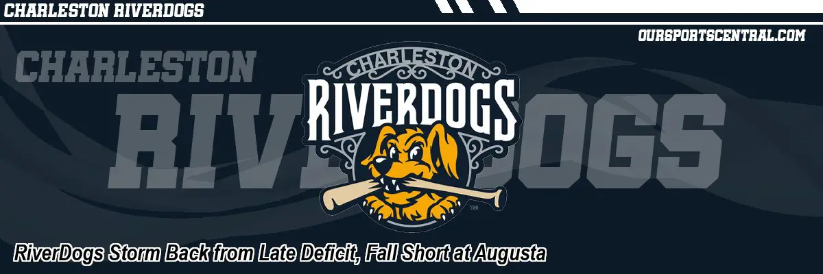 RiverDogs Storm Back from Late Deficit, Fall Short at Augusta