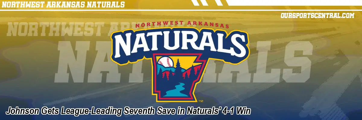 Johnson Gets League-Leading Seventh Save in Naturals' 4-1 Win