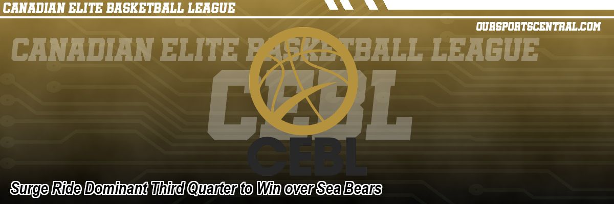 Surge Ride Dominant Third Quarter to Win over Sea Bears