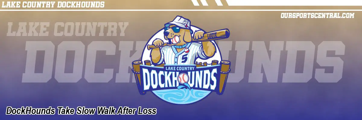 DockHounds Take Slow Walk After Loss