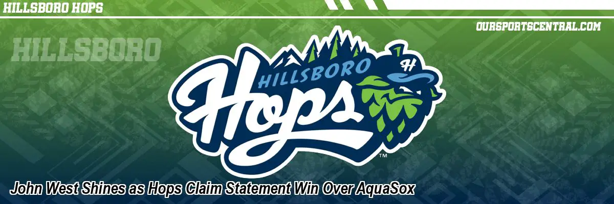 John West Shines as Hops Claim Statement Win Over AquaSox