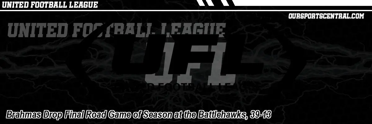 Brahmas Drop Final Road Game of Season at the Battlehawks, 39-13