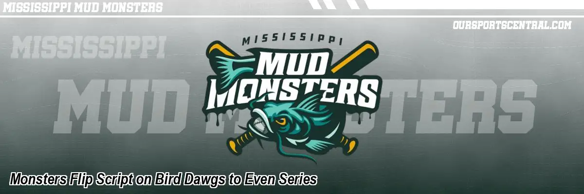Monsters Flip Script on Bird Dawgs to Even Series