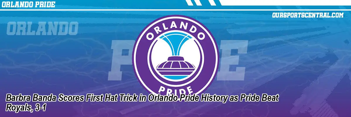 Barbra Banda Scores First Hat Trick in Orlando Pride History as Pride Beat Royals, 3-1
