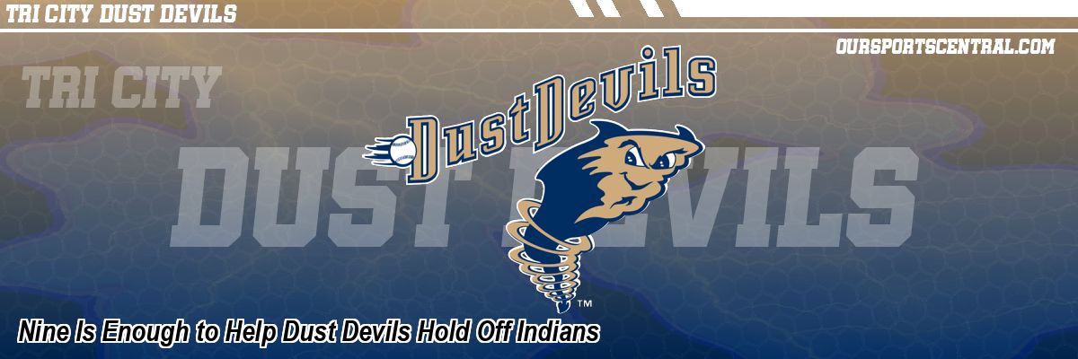 Nine Is Enough to Help Dust Devils Hold Off Indians