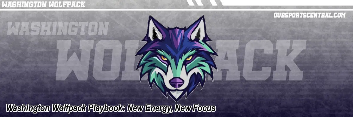 Washington Wolfpack Playbook: New Energy, New Focus