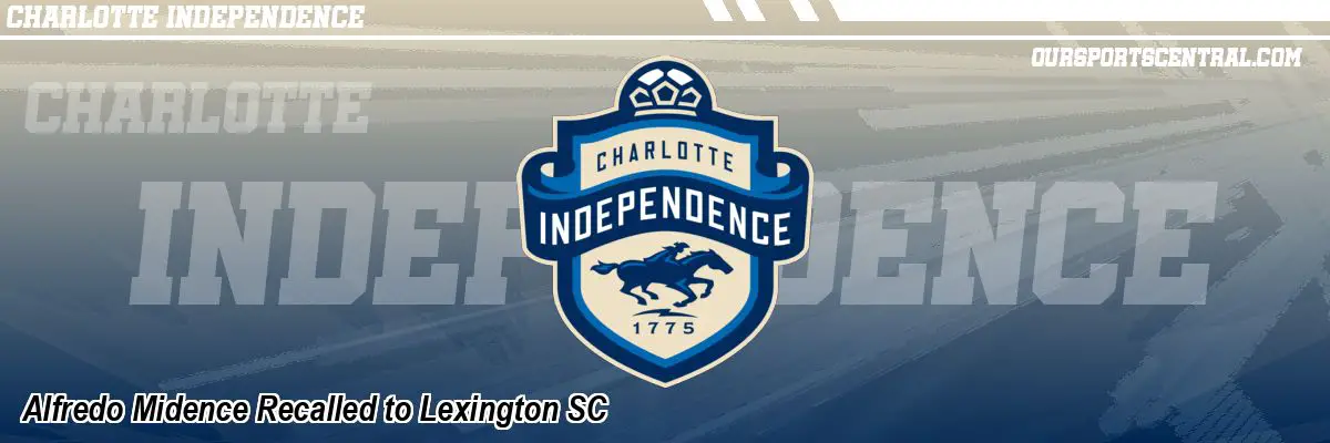 Alfredo Midence Recalled to Lexington SC