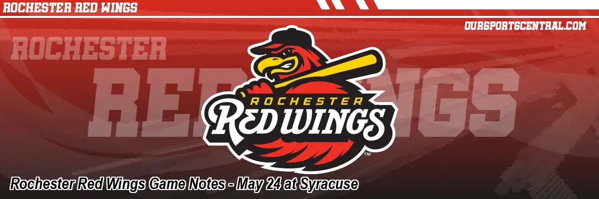 Rochester Red Wings Game Notes - May 24 at Syracuse