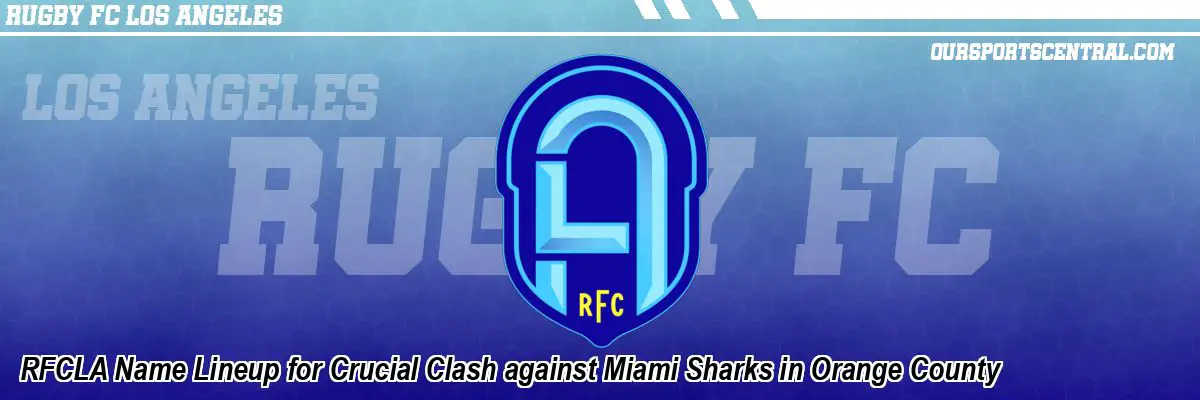 RFCLA Name Lineup for Crucial Clash against Miami Sharks in Orange County