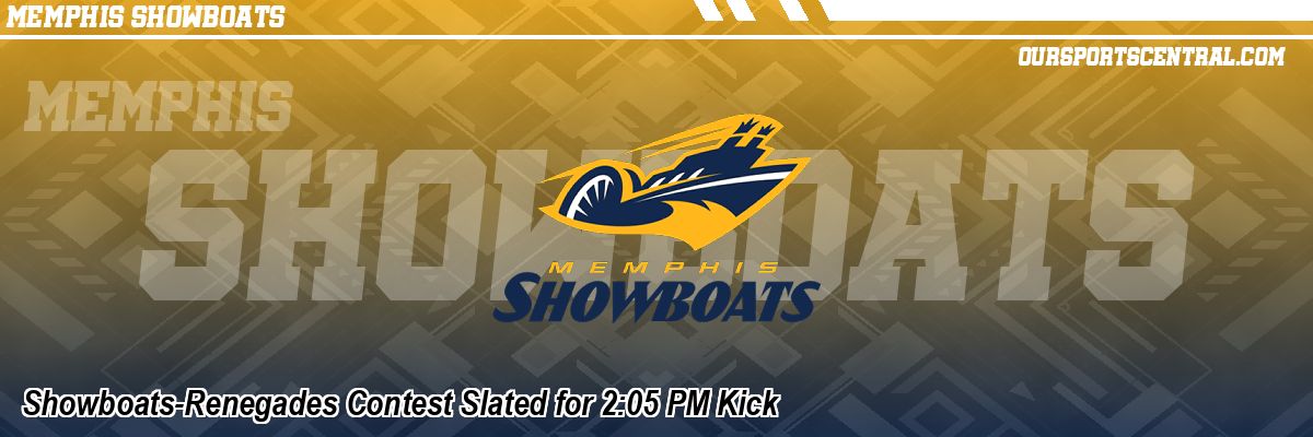 Showboats-Renegades Contest Slated for 2:05 PM Kick